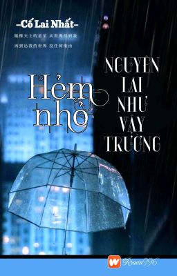 [BHTT] [QT] Hẻm Nhỏ Nguyên Lai Như Vậy Trường - Cố Lai Nhất