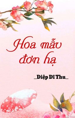 [BHTT] [QT] Hoa Mẫu Đơn Hạ - Diệp Dĩ Thu