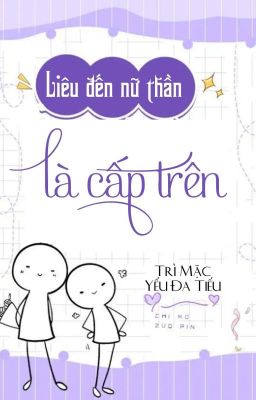 [BHTT] [QT] Liêu Đến Nữ Thần Là Cấp Trên - Trì Mặc Yếu Đa Tiếu