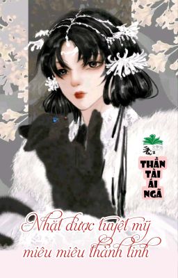 [BHTT] [QT] Nhặt Được Tuyệt Mỹ Miêu Miêu Thành Tinh - Thần Tài Ái Ngã