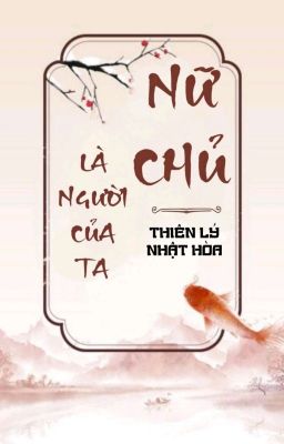 [BHTT] [QT] Nữ Chủ Là Người Của Ta - Thiên Lý Nhật Hòa