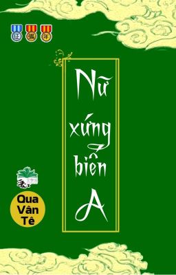 [BHTT] [QT] Nữ Xứng Biến A - Qua Vân Tê