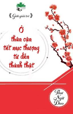 [BHTT] [QT] Ở Thân Cận Tiết Mục Thượng Từ Diễn Thành Thật - Thư Ngữ Dao