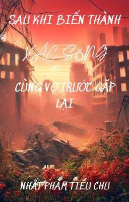 [ BHTT-QT ]   Sau Khi Biến Thành Xác Sống Cùng Vợ Trước Gặp Lại Nhau