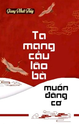 [BHTT] [QT] Ta Mang Cầu Lão Bà Muốn Đăng Cơ - Giang Nhất Thủy