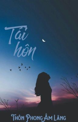 [BHTT - QT] Tái hôn - Thôn Phong Âm Lãng