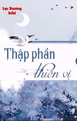 [BHTT] [QT] Thập Phần Thiên Vị - Lạc Dương bibi