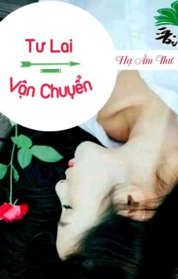 [BHTT] [QT] Tư Lai Vận Chuyển - Hạ Âm Thư