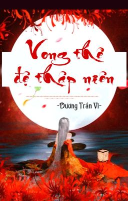 [BHTT] [QT] Vong Thê Đệ Thập Năm - Dương Trần Vi