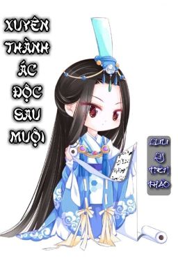 [BHTT] [QT] Xuyên Thành Ác Độc Sau Muội - Lưu Ly Tiên Thảo