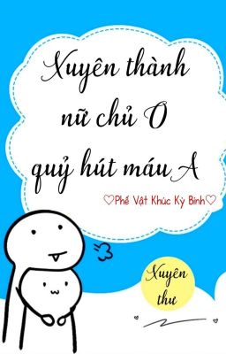 [BHTT] [QT] Xuyên Thành Nữ Chủ O Quỷ Hút Máu A - Phế Vật Khúc Kỳ Bính