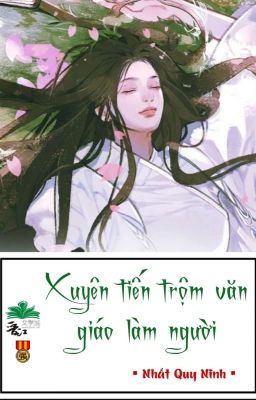 [BHTT] [QT] Xuyên Tiến Trộm Văn Giáo Làm Người - Nhất Quy Ninh