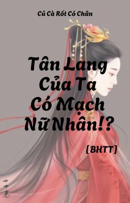 [BHTT] TÂN LANG CỦA TA CÓ MẠCH NỮ NHÂN!?