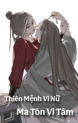 BHTT - Thiên Mệnh Vi Nữ, Ma Tôn Vi Tâm