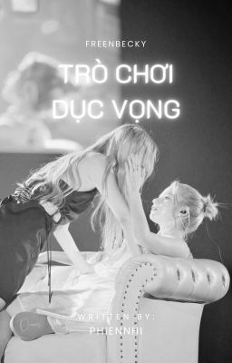 [BHTT] Trò Chơi Dục Vọng [ FreenBecky ver ]