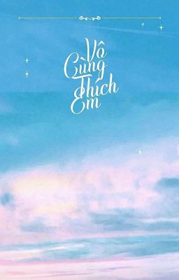 [BHTT] Vô Cùng Thích Em | Ver 1