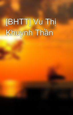 [BHTT] Vu Thị Khuynh Thần