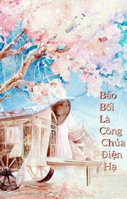 ( BHTT + Xuyên không, NP) [Tự viết] Bảo bối là công chúa điện hạ ( Hoàn )