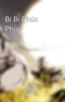 Bi Bi Phúc Phúc 