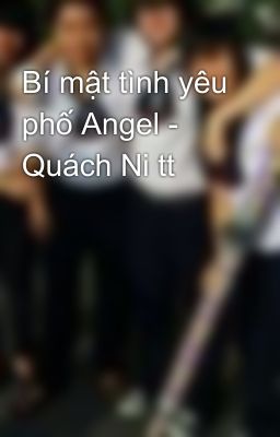Bí mật tình yêu phố Angel - Quách Ni tt