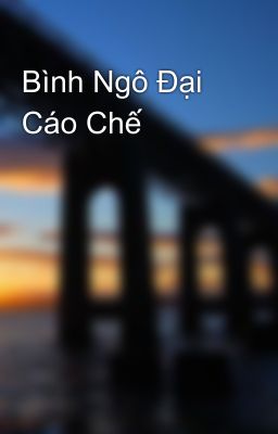 Bình Ngô Đại Cáo Chế