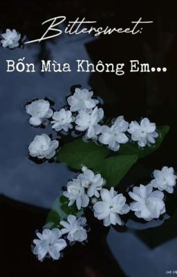 Bittersweet:Bốn Mùa Không Em... 
