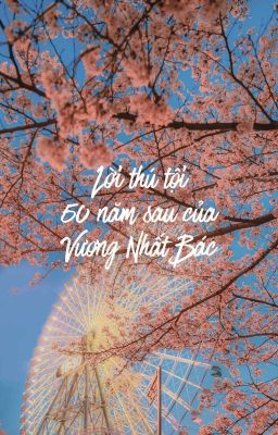 [BJYX] Lời Thú Tội 50 Năm Sau Của Vương Nhất Bác
