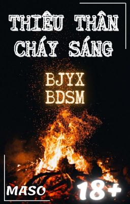 BJYX ♥ Thiêu Thân Cháy Sáng