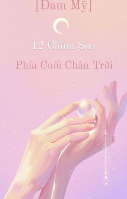 (BL) 12 Chòm Sao: Phía Cuối Chân Trời