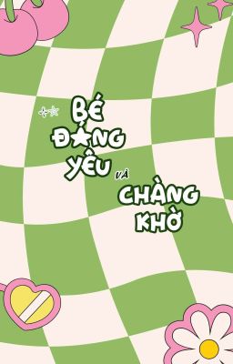 [BL] Bé đáng yêu và chàng khờ