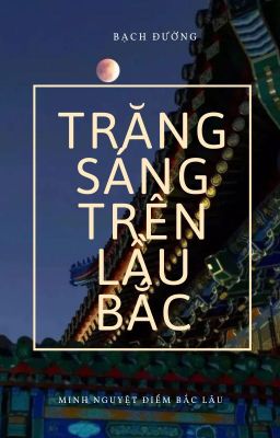 [BL drop] Trăng sáng trên lầu Bắc - Bạch Đường