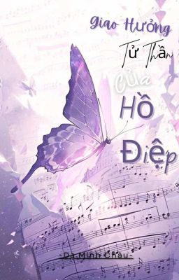 [BL] Giao Hưởng Tử Thần Của Hồ Điệp - Dạ Minh Châu 