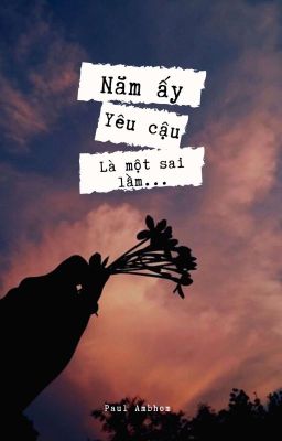 [Bl]: Năm Ấy Yêu Cậu Là Một Sai Lầm...