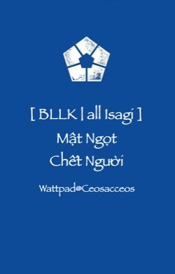 [ BLLK | all Isagi ] Mật Ngọt Chết Người