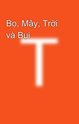 Bọ, Mây, Trời và Bụi