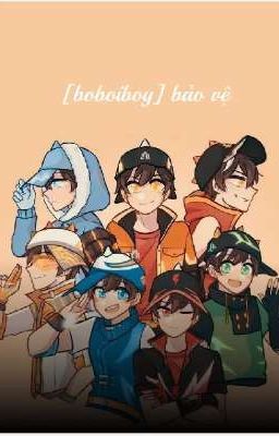 [boboiboy] bảo vệ 