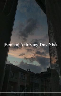 |Bonbin| Ánh Sáng Duy Nhất