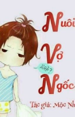 (Boylove) [Hoàn] Nuôi Vợ Ngốc