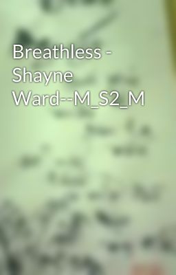 Breathless - Shayne Ward--M_S2_M