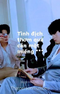 BrightWin • [ABO] Tình địch thơm quá cắn một miếng