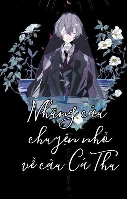 [BSD] [AllDazai] _ Những câu chuyện nhỏ về cậu Cá Thu.