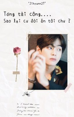 [BTS Fanfic] [V] Tổng tài công sao lại cứ đòi ăn tôi chứ ?