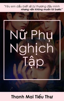 [BTS]Nữ Phụ Nghịch Tập (Cao H)