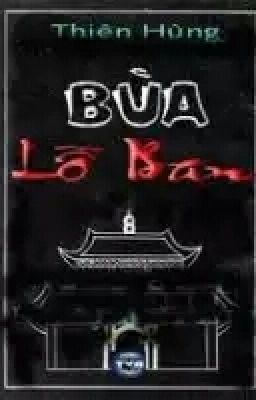 Bùa Lỗ Ban - Thực Hư THIỆN ÁC