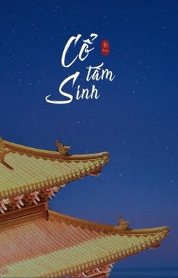 [Cảm hứng lịch sử] Cổ Tâm Sinh