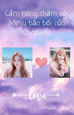 Cẩm nang chăm sóc Minju bảo bối của Chaewon