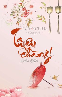 [Cẩm Y Chi Hạ - Oneshot] Hương tiêu ngọc vẫn.