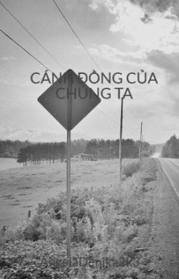 CÁNH ĐỒNG CỦA CHÚNG TA