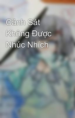 Cảnh Sát Không Được Nhúc Nhích