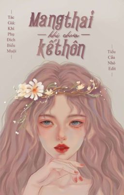 [Caoh - Hoàn Edit] Mang Thai Khi Chưa Kết Hôn